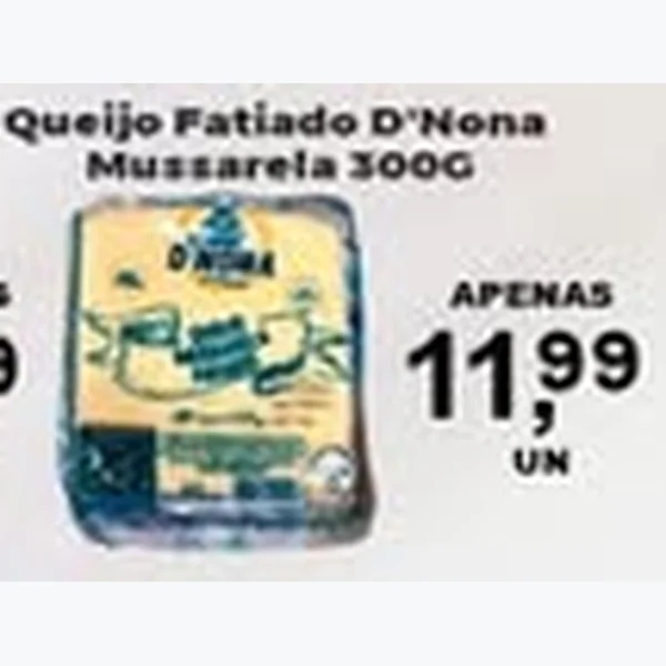 Recorte do encarte de Queijo Fatiado Mussarela D'Nona 300 g