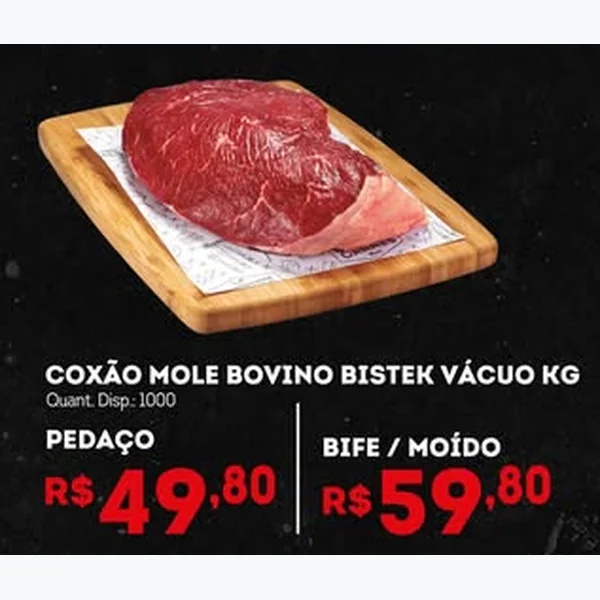Coxão Mole Bovino Bife / Moído Bistek